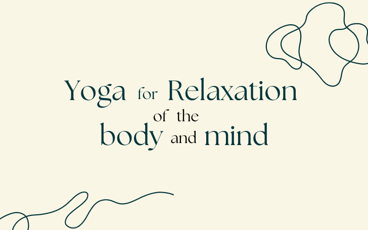 Yoga for Relaxation of Body and Mind.